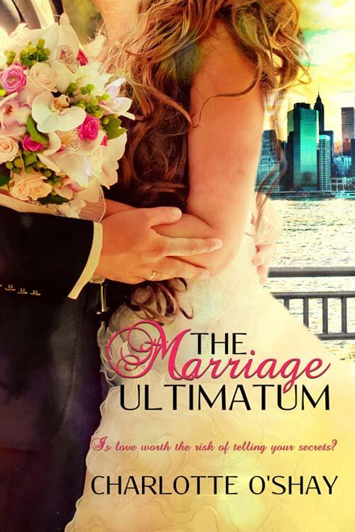 Cover of The Marriage Ultimatum novel by Charlotte O'Shay, Book 1 in the City of Dreams Series